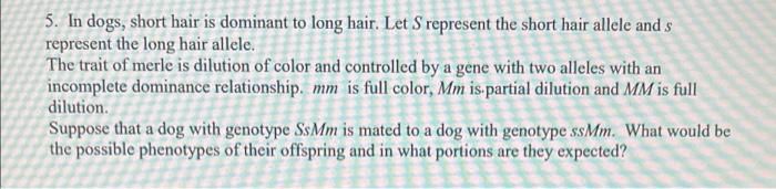 5 In Dogs Short Hair Is Dominant To Long Hair Let S Represent The Short Hair Allele And S Represent The Long Hair All 1