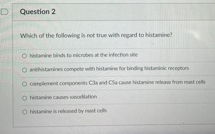 Question 2 Which Of The Following Is Not True With Regard To Histamine O Histamine Binds To Microbes At The Infection S 1