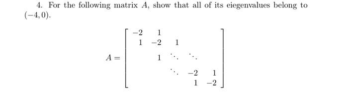 4 For The Following Matrix A Show That All Of Its Eiegenvalues Belong To 4 0 2 1 1 2 1 A 1 2 1 1 2 1