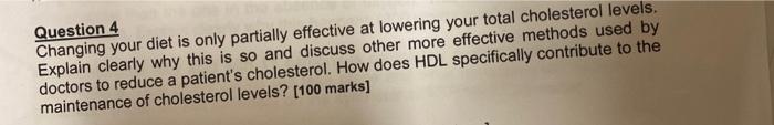 Question 4 Changing Your Diet Is Only Partially Effective At Lowering Your Total Cholesterol Levels Explain Clearly Why 1