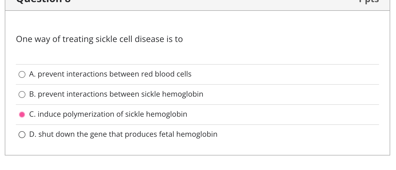 One Way Of Treating Sickle Cell Disease Is To A Prevent Interactions Between Red Blood Cells B Prevent Interactions Be 1