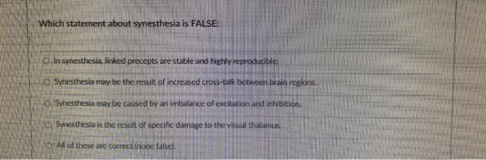 Which Statement About Synesthesia Is False In Synesthesia Linked Precepts Are Stable And Highly Reproducible Synesthes 1