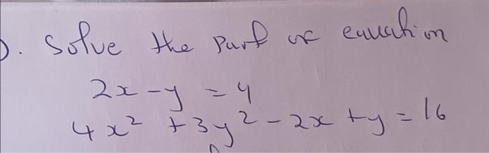 B Solve The Parf Eauction 2x Y 4 4x2 3y 2 2x Ty 16 1
