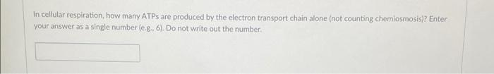 In Cellular Respiration How Many Atps Are Produced By The Electron Transport Chain Alone Not Counting Chemiosmosis E 1
