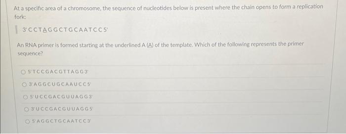 At A Specific Area Of A Chromosome The Sequence Of Nucleotides Below Is Present Where The Chain Opens To Form A Replica 1