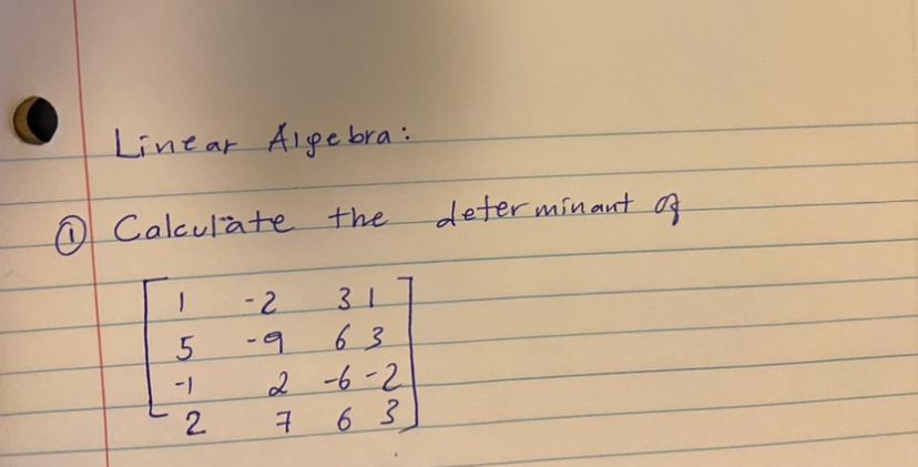 Linear Algebra Calculate The Determinant Of 1 5 1 2 2 31 63 2 6 2 7 3 6 3 1