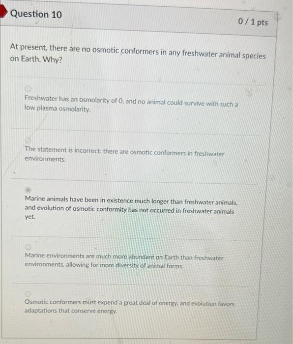 Question 3 0 1 Pts At Present There Are No Osmotic Conformers In Any Freshwater Animal Species On Earth Why Marine En 5