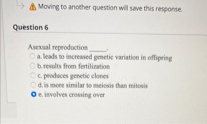 A Moving To Another Question Will Save This Response Question 6 Asexual Reproduction A Leads To Increased Genetic Vari 1