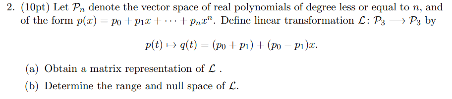 2 10pt Let Pn Denote The Vector Space Of Real Polynomials Of Degree Less Or Equal To N And Of The Form P X Po P 1