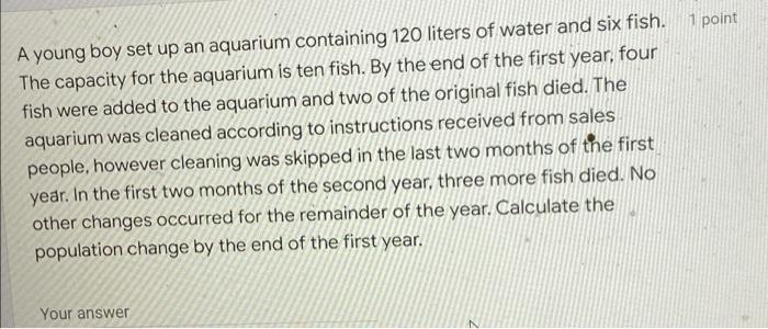 A Young Boy Set Up An Aquarium Containing 120 Liters Of Water And Six Fish 1 Point The Capacity For The Aquarium Is Ten 1