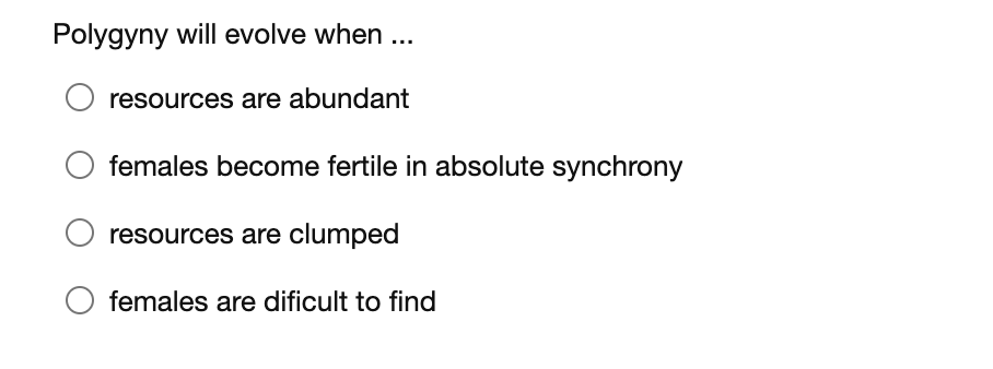 Polygyny Will Evolve When Resources Are Abundant Females Become Fertile In Absolute Synchrony Resources Are Clumped 1