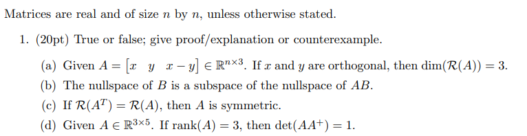 Matrices Are Real And Of Size N By N Unless Otherwise Stated 1 20pt True Or False Give Proof Explanation Or Count 1
