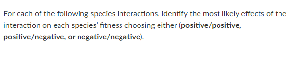 For Each Of The Following Species Interactions Identify The Most Likely Effects Of The Interaction On Each Species Fit 1