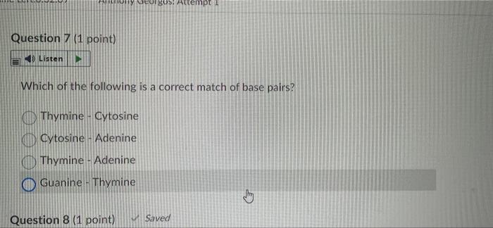 Ty Boibos Attempt Question 7 1 Point Listen Which Of The Following Is A Correct Match Of Base Pairs I Thymine Cyto 1