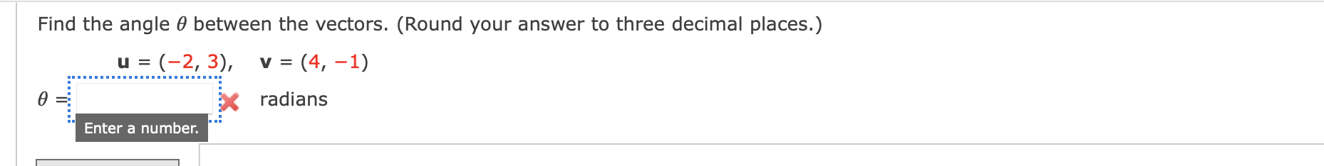 Find The Angle 0 Between The Vectors Round Your Answer To Three Decimal Places 2 3 V 4 1 U Radians En 1