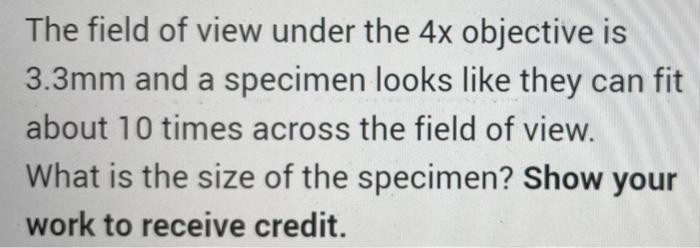 The Field Of View Under The 4x Objective Is 3 3mm And A Specimen Looks Like They Can Fit About 10 Times Across The Field 1