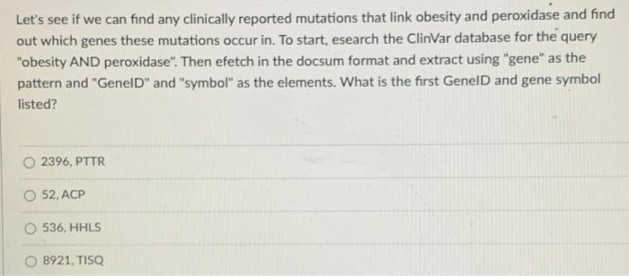 Let S See If We Can Find Any Clinically Reported Mutations That Link Obesity And Peroxidase And Find Out Which Genes The 1