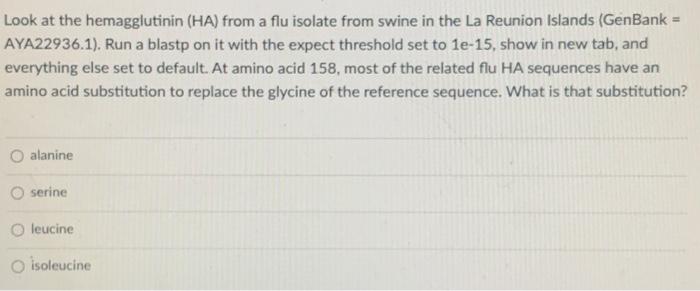 Look At The Hemagglutinin Ha From A Flu Isolate From Swine In The La Reunion Islands Genbank Aya22936 1 Run A Bla 1