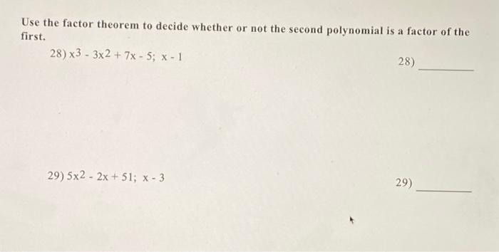 Use The Factor Theorem To Decide Whether Or Not The Second Polynomial Is A Factor Of The First 28 X3 3x2 7x 5 X 1