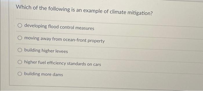 Which Of The Following Is An Example Of Climate Mitigation Developing Flood Control Measures Moving Away From Ocean Fro 1