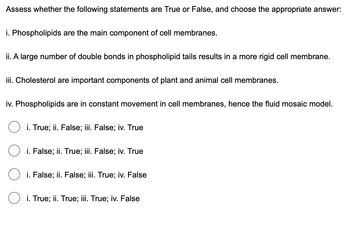 Assess Whether The Following Statements Are True Or False And Choose The Appropriate Answer I Phospholipids Are The M 1
