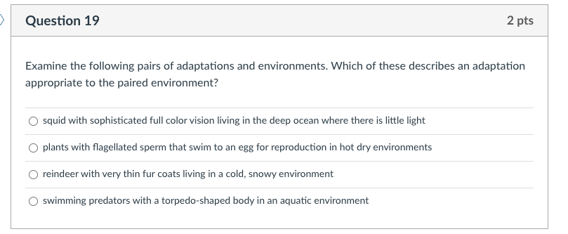 Question 19 2 Pts Examine The Following Pairs Of Adaptations And Environments Which Of These Describes An Adaptation Ap 1