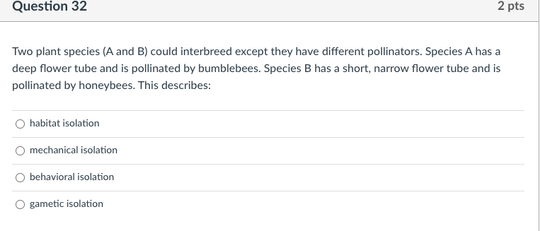 Question 32 2 Pts Two Plant Species A And B Could Interbreed Except They Have Different Pollinators Species A Has A D 1