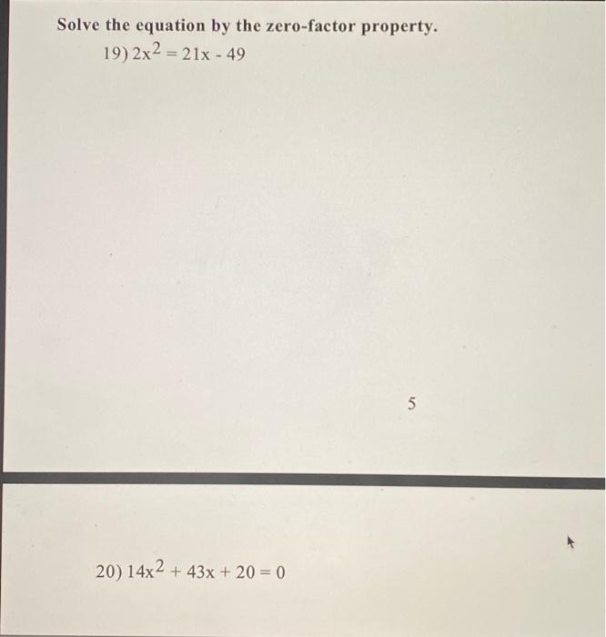 Solve The Equation By The Zero Factor Property 19 2x2 21x 49 5 20 14x2 43x 20 0 1