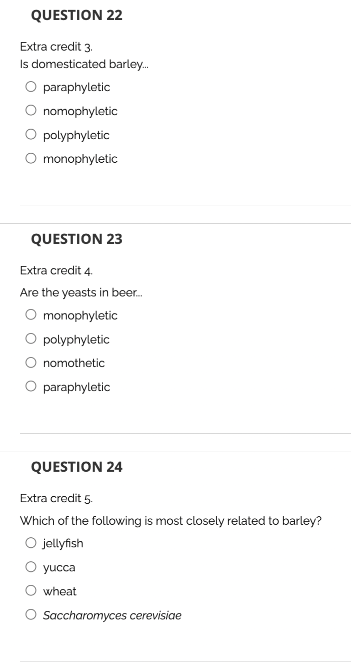 Question 22 Extra Credit 3 Is Domesticated Barley Paraphyletic Nomophyletic Polyphyletic Monophyletic Question 23 Ext 1