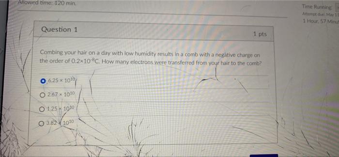 Allowed Time 120 Min Time Running Attempt M11 1 Hour 57 Minu Question 1 1 Pts Combing Your Hair On A Day With Low Humi 1