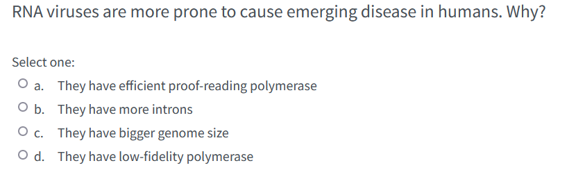 Rna Viruses Are More Prone To Cause Emerging Disease In Humans Why Select One O A They Have Efficient Proof Reading 1
