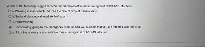 Which Of The Following Is Not A Recommended Preventative Measure Against Covid 19 Infection O A Wearing Masks Which Re 1