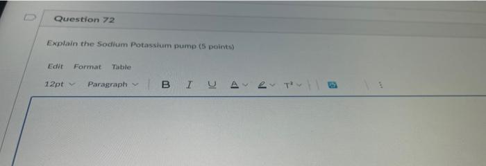 Question 72 Explain The Sodium Potassium Pump 5 Points Edit Format Table 12pt Paragraph Bi Ya Evrovla 1