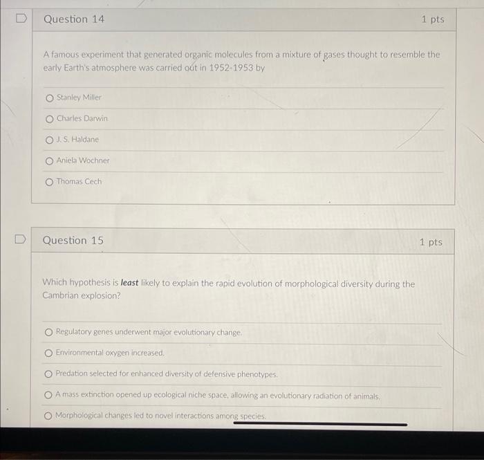 Question 14 1 Pts A Famous Experiment That Generated Organic Molecules From A Mixture Of Gases Thought To Resemble The E 1