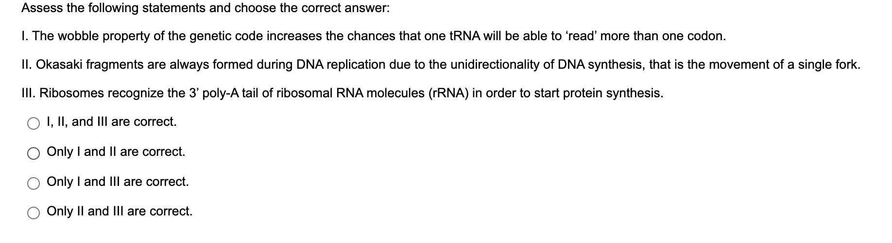 Assess The Following Statements And Choose The Correct Answer 1 The Wobble Property Of The Genetic Code Increases The 1