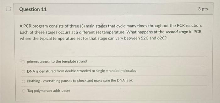 Question 11 3 Pts A Pcr Program Consists Of Three 3 Main Stages That Cycle Many Times Throughout The Pcr Reaction Eac 1