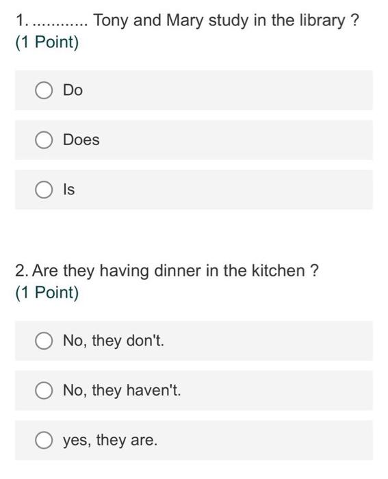 Tony And Mary Study In The Library 1 1 Point Do Does Is 2 Are They Having Dinner In The Kitchen 1 Point No The 1