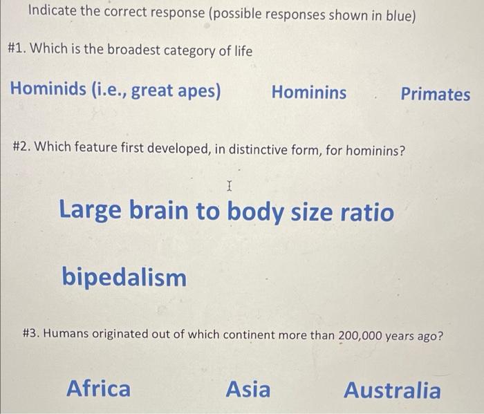 Indicate The Correct Response Possible Responses Shown In Blue 1 Which Is The Broadest Category Of Life Hominids I 1