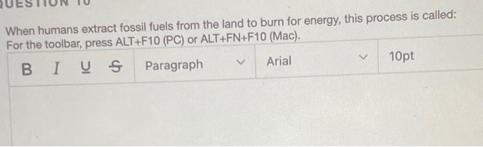 When Humans Extract Fossil Fuels From The Land To Burn For Energy This Process Is Called For The Toolbar Press Alt F1 1