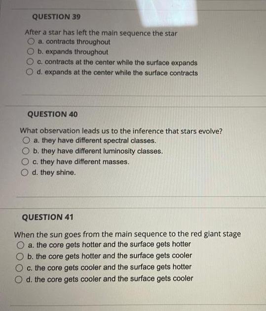 Question 39 After A Star Has Left The Main Sequence The Star A Contracts Throughout B Expands Throughout C Contracts A 1