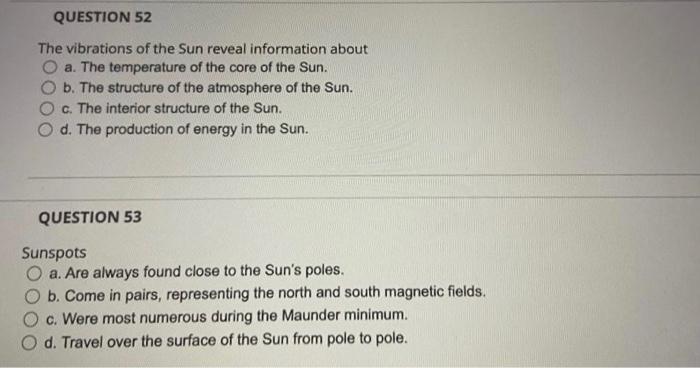 Question 52 The Vibrations Of The Sun Reveal Information About O A The Temperature Of The Core Of The Sun B The Struc 1