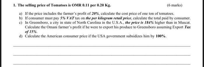 1 The Selling Price Of Tomatoes Is Omr 0 11 Per 0 20 Kg 6 Marks A If The Price Includes The Farmer S Profit Of 20 1