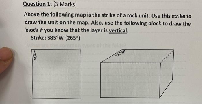 Question 1 3 Marks Above The Following Map Is The Strike Of A Rock Unit Use This Strike To Draw The Unit On The Map 1