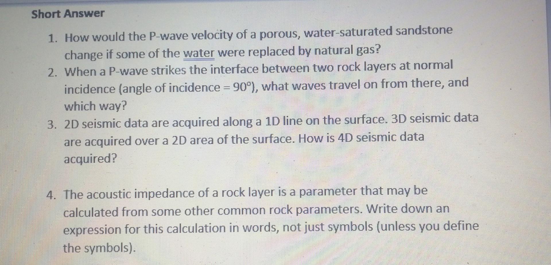 Short Answer 1 How Would The P Wave Velocity Of A Porous Water Saturated Sandstone Change If Some Of The Water Were Re 1