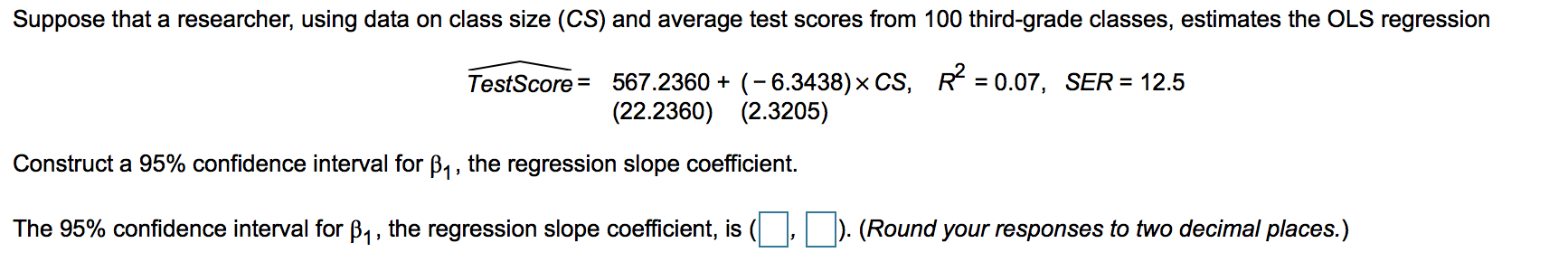 Suppose That A Researcher Using Data On Class Size Cs And Average Test Scores From 100 Third Grade Classes Estimates 1
