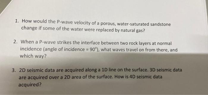 1 How Would The P Wave Velocity Of A Porous Water Saturated Sandstone Change If Some Of The Water Were Replaced By Nat 1