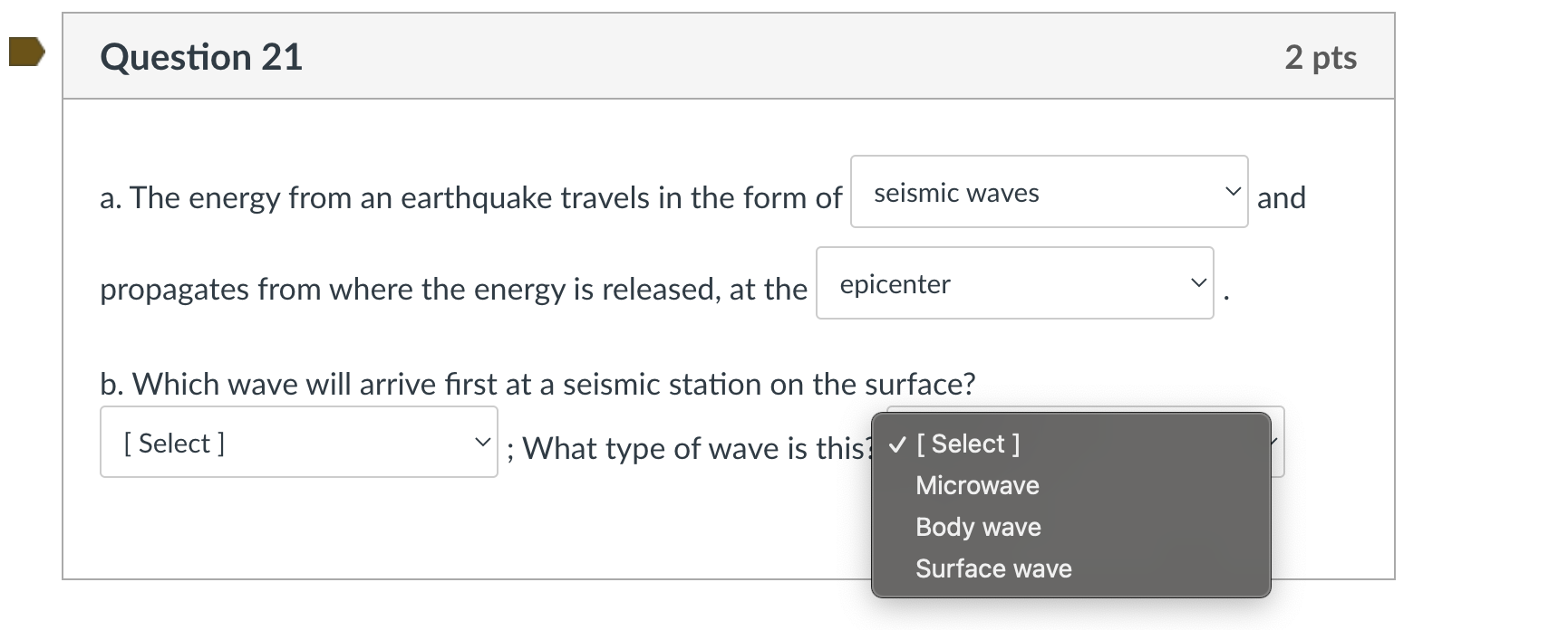 Question 21 2 Pts A The Energy From An Earthquake Travels In The Form Of Seismic Waves And Propagates From Where The En 1