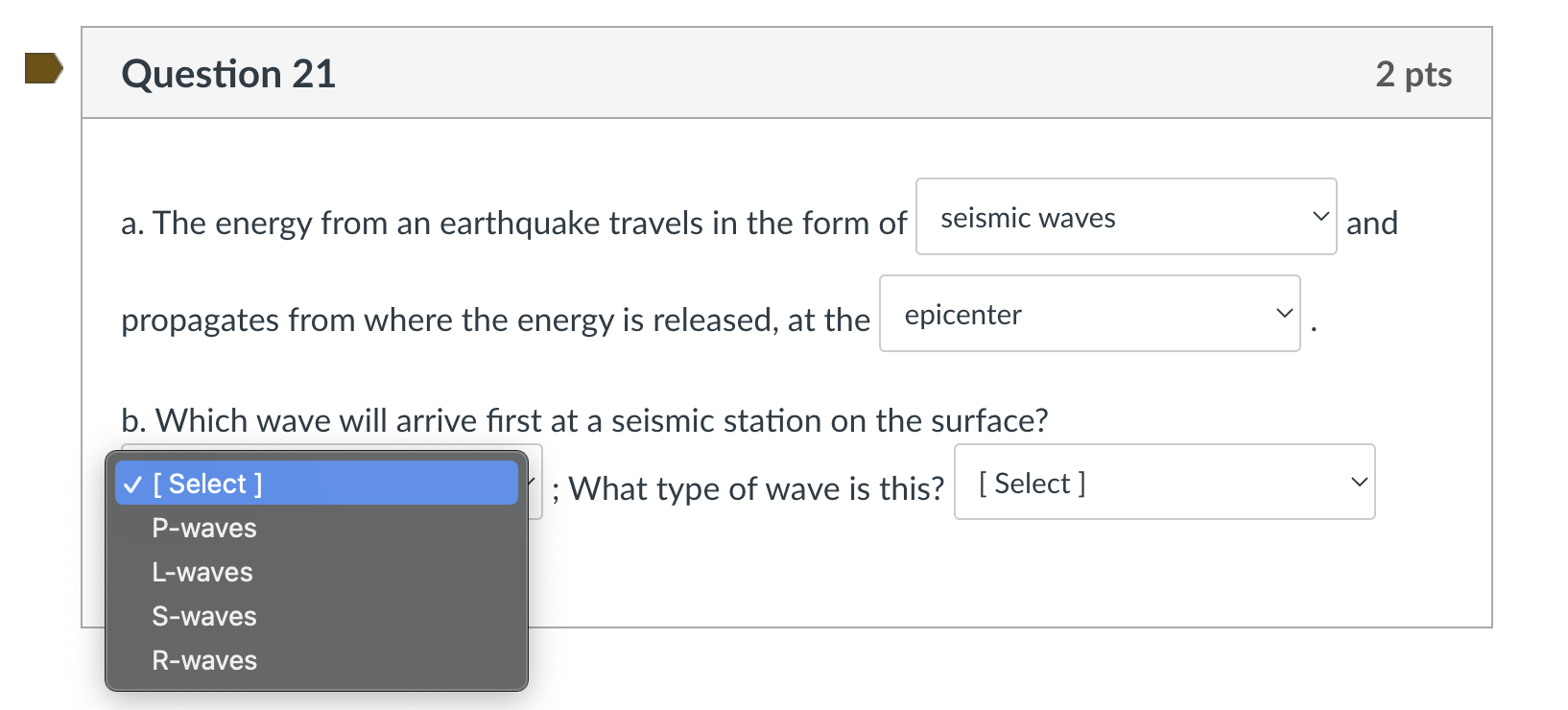 Question 21 2 Pts A The Energy From An Earthquake Travels In The Form Of Seismic Waves And Propagates From Where The En 1