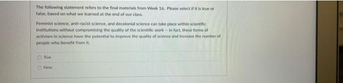 The Following Statement Refers To The Final Materials From Week 16 Please Select If It Is True Or False Based On What 1