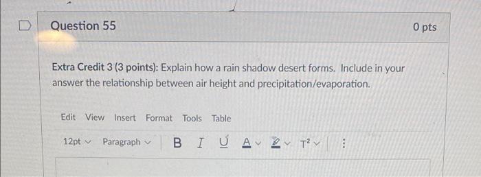 D Question 55 O Pts Extra Credit 3 3 Points Explain How A Rain Shadow Desert Forms Include In Your Answer The Relati 1